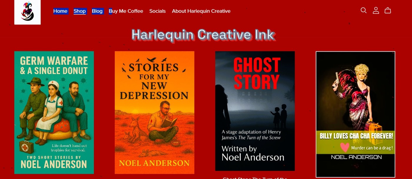 Screenshot of Harlequin Creative Ink site feat. the covers of books and scripts: Germ Warfare & A Single Donut, Stories For My New Depression, Ghost Story and Billy Loves Cha Cha Forever.